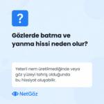 Gözde batma ve yanma hissiyle ilgili bilgilendirici soru-cevap görseli