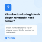 Klimalı ortamların gözde yarattığı rahatsızlıklarla ilgili açıklama.