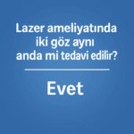 Lazer ameliyatında her iki gözün aynı seansta tedavi edilip edilmediğini açıklayan soru görseli.
